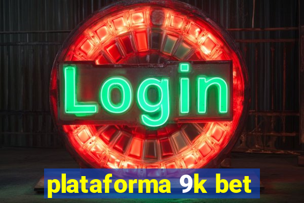 plataforma 9k bet